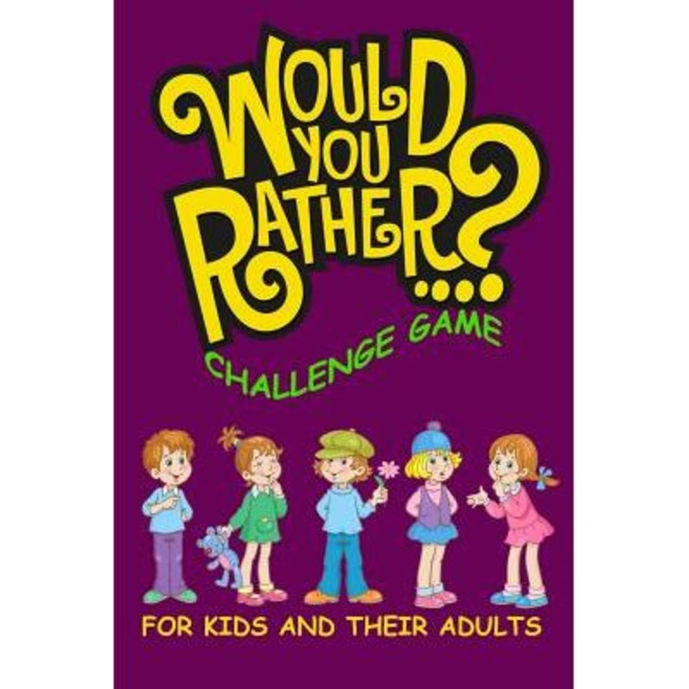 Would You Rather Challenge Game For Kids And Their Adults: A Family and Interact